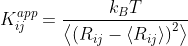 K_{ij}^{app}=\frac{k_BT}{\left<\left(R_{ij}-\left<R_{ij}\right>\right)^2\right>}